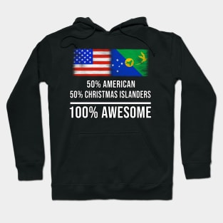 50% American 50% Christmas Islanders 100% Awesome - Gift for Christmas Islanders Heritage From Christmas Island Hoodie